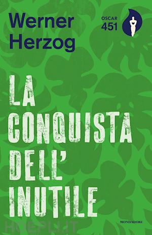 herzog werner - la conquista dell'inutile