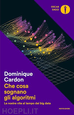 cardon dominique - che cosa sognano gli algoritmi