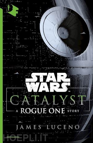 luceno james - catalyst. a rogue one story