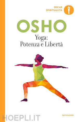 osho; videha s. a. (curatore) - yoga: potenza e liberta'. commenti ai «sutra sullo yoga» di patanjali