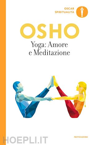 osho - yoga: amore e meditazione