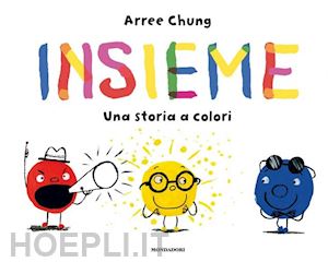 chung arree - insieme. una storia a colori. ediz. a colori