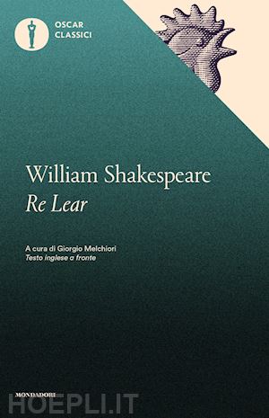 shakespeare william; melchiori g. (curatore) - re lear