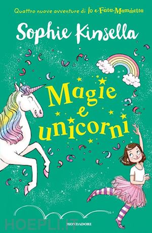 kinsella sophie - magie e unicorni. io e fata mammetta. vol. 3