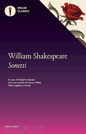 shakespeare william; sanesi r. (curatore) - sonetti. con uno scritto di oscar wilde. testo inglese a fronte