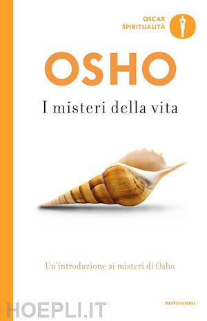 osho - i misteri della vita. un'introduzione alla visione di osho