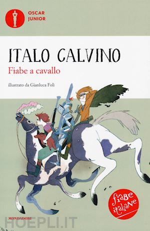 calvino italo - fiabe a cavallo. fiabe italiane. ediz. a colori