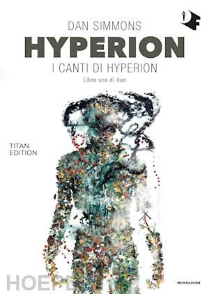 simmons dan - hyperion. i canti di hyperion. titan edition. vol. 1