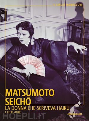 matsumoto seicho - la donna che scriveva haiku e altre storie