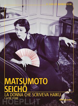 La Donna Che Scriveva Haiku E Altre Storie - Matsumoto Seicho