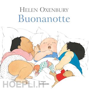 oxenbury helen - buonanotte. ediz. a colori