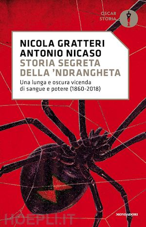 gratteri nicola; nicaso antonio - storia segreta della 'ndrangheta. una lunga e oscura vicenda di sangue e potere