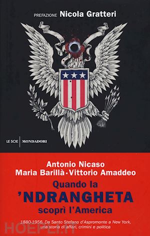 nicaso antonio; barilla' maria; amaddeo vittorio - quando la 'ndrangheta scopri' l'america. 1880-1956