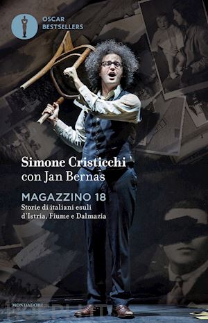 cristicchi simone; bernas jan; orlando s. (curatore) - magazzino 18. storie di italiani esuli d'istria, fiume e dalmazia