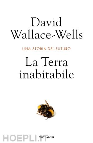 wallace-wells david - la terra inabitabile