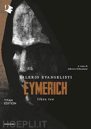 evangelisti valerio; sebastiani a. (curatore) - eymerich. titan edition. vol. 3