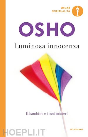 osho - luminosa innocenza - il bambino e i suoi misteri