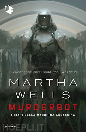 wells martha - murderbot. i diari della macchina assassina