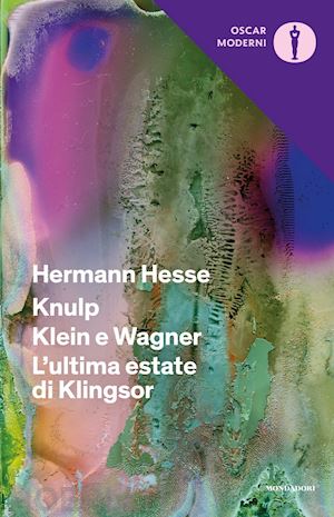 hesse hermann; crisanaz palin m. p. (curatore) - knulp-klein e wagner-l'ultima estate di klingsor