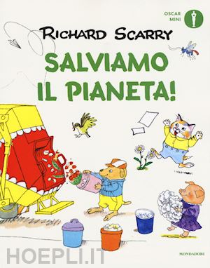 scarry richard; macchetto a. (curatore) - salviamo il pianeta! ediz. a colori