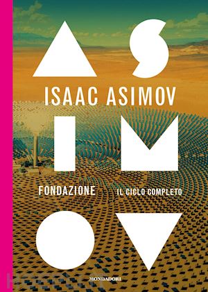 asimov isaac - fondazione. il ciclo completo