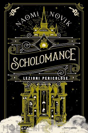 novik naomi - lezioni pericolose. scholomance