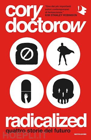 doctorow cory - radicalized. quattro storie del futuro