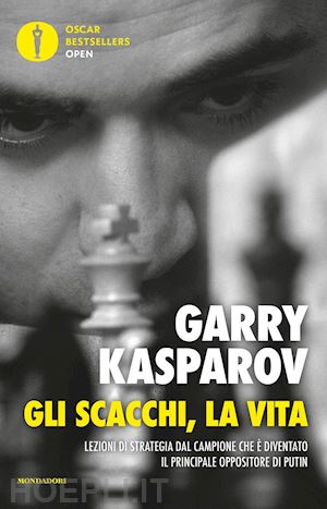 kasparov garry - gli scacchi, la vita