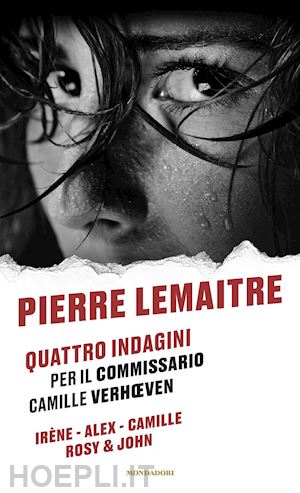 lemaitre pierre - quattro indagini per il commissario camille verhoeven: irene-alex-camille-rosy &