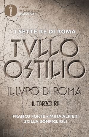 forte franco; alfieri mina; bonfiglioli scilla - tullo ostilio. il lupo di roma. il terzo re