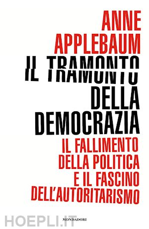 applebaum anne - tramonto della democrazia