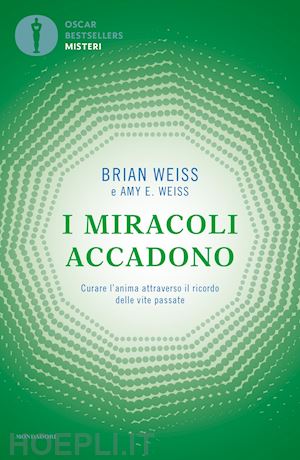 weiss brian l. - i miracoli accadono. curare l'anima attraverso il ricordo delle vite passate