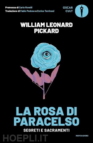 pickard william leonard - la rosa di paracelso. segreti e sacramenti