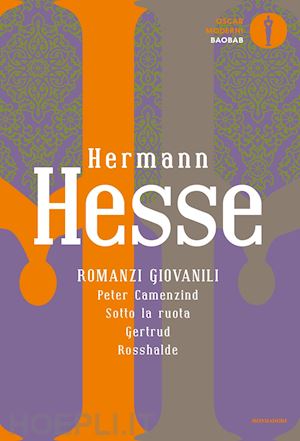 hesse hermann - romanzi giovanili: peter camenzind-sotto la ruota-gertrud-rosshalde