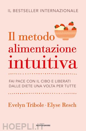 tribole evelyn; resch elyse - il metodo alimentazione intuitiva