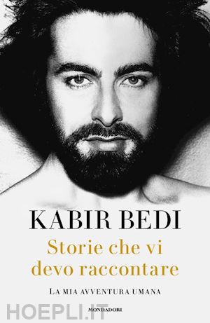 kabir bedi - storie che vi devo raccontare. la mia avventura umana
