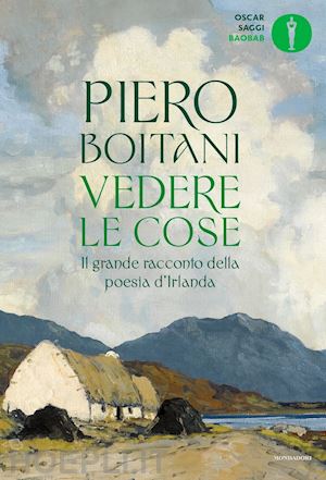 boitani piero - vedere le cose. il grande racconto della poesia d'irlanda