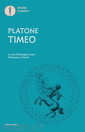 platone; lozza g. (curatore) - timeo. testo greco a fronte