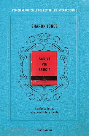 jones sharon - scrivi poi brucia. edizione ufficiale del bestseller internazionale