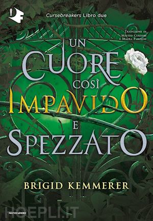 kemmerer brigid - un cuore cosi' impavido e spezzato. cursebreakers . vol. 2