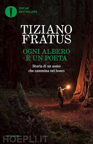 fratus tiziano - ogni albero e' un poeta. storia di un uomo che cammina nel bosco