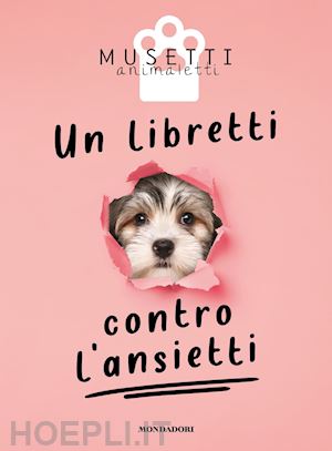 musetti animaletti (curatore) - un libretti contro l'ansietti. ediz. illustrata