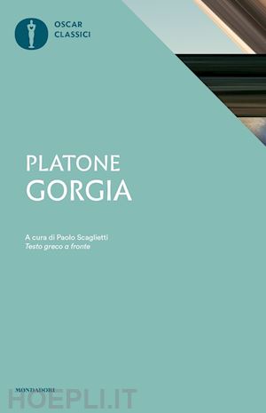 platone; scaglietti p. (curatore) - gorgia. testo greco a fronte