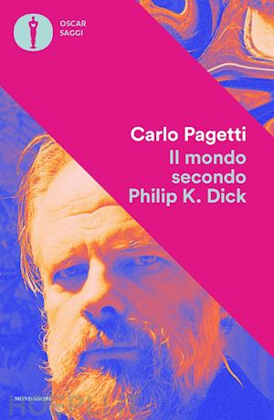 pagetti carlo - il mondo secondo philip k. dick