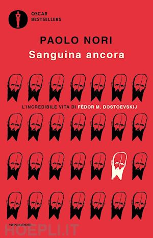 nori paolo - sanguina ancora. l'incredibile vita di fedor m. dostojevskij