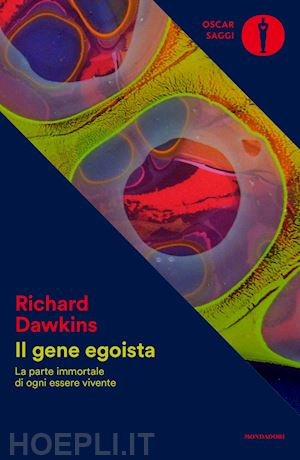 dawkins richard - il gene egoista. la parte immortale di ogni essere vivente