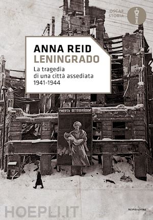 reid anna - leningrado. la tragedia di una citta' assediata 1941-1944