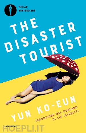 yun ko-eun - the disaster tourist. ediz. italiana