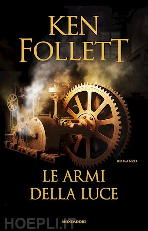 Le Armi Della Luce - Follett Ken  Libro Mondadori 09/2023 
