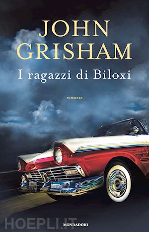 I Ragazzi Di Biloxi - Grisham John  Libro Mondadori 11/2022 
